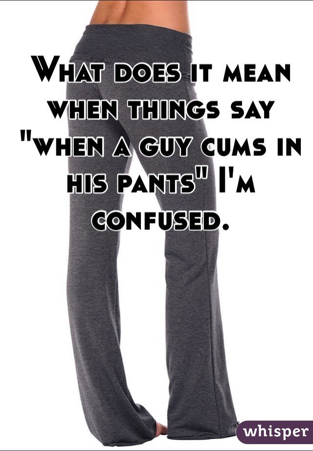 Guy Cums In His Pants